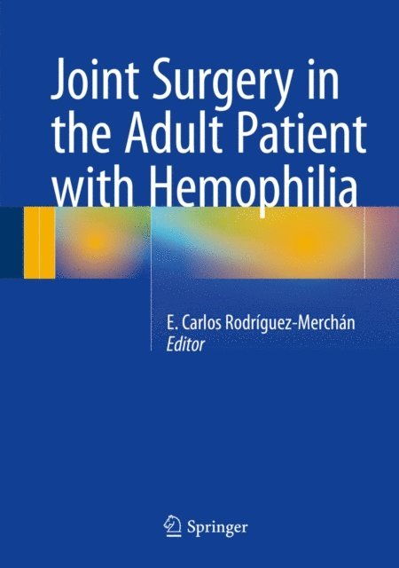 E. Carlos Rodriguez-Merchan - Joint Surgery in the Adult Patient with Hemophilia, E-bok