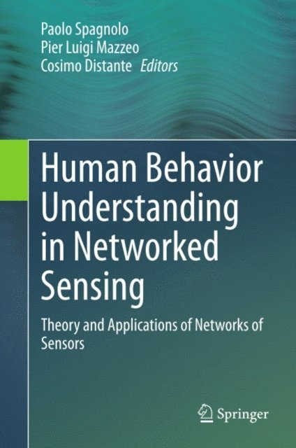 Cosimo Distante, Pier Luigi Mazzeo, Paolo Spagnolo - Human Behavior Understanding in Networked Sensing, E-bok