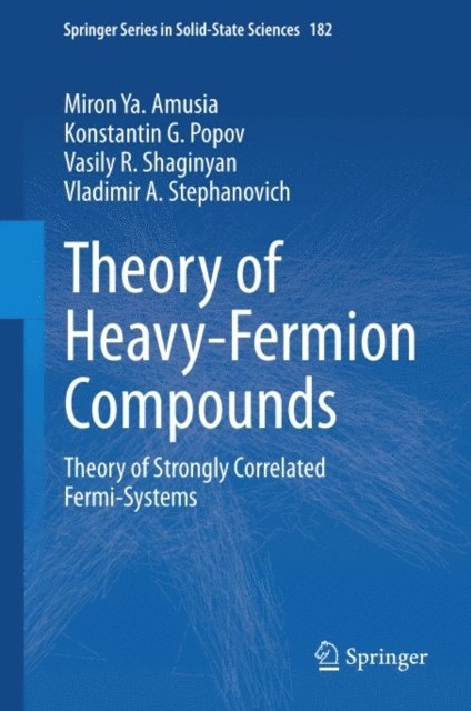 Vladimir A. Stephanovich, Vasily R. Shaginyan, Konstantin G. Popov, Miron Ya. Amusia - Theory of Heavy-Fermion Compounds, E-bok