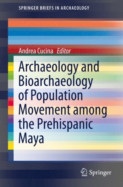 Andrea Cucina - Archaeology and Bioarchaeology of Population Movement among the Prehispanic Maya, E-bok