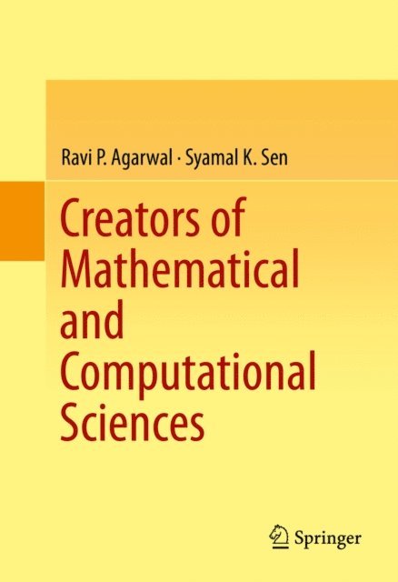 Syamal K Sen, Ravi P Agarwal - Creators of Mathematical and Computational Sciences, E-bok
