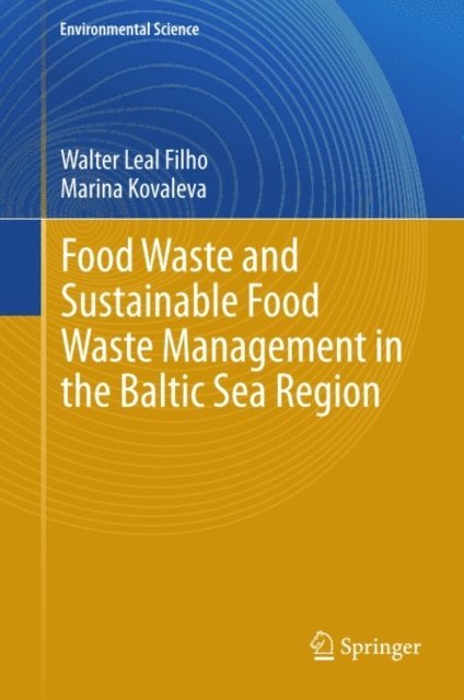 Marina Kovaleva, Walter Leal Filho - Food Waste and Sustainable Food Waste Management in the Baltic Sea Region, E-bok
