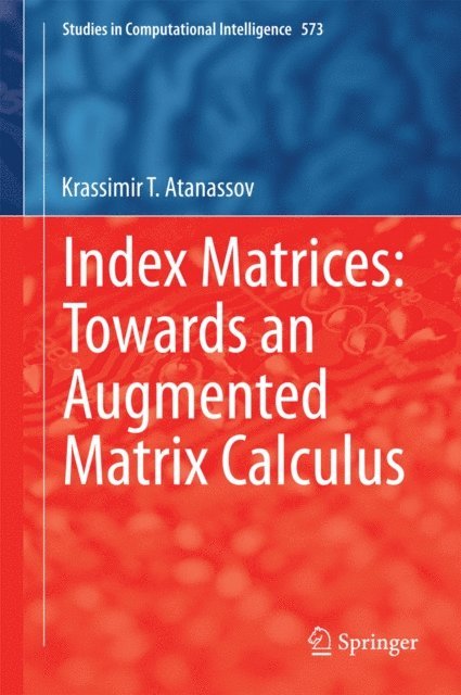 Krassimir T. Atanassov - Index Matrices: Towards an Augmented Matrix Calculus, E-bok