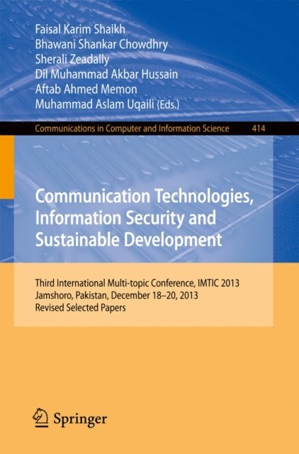 Muhammad Aslam Uqaili, Aftab Ahmed Memon, Dil Muhammad Akbar Hussain, Sherali Zeadally, Bhawani Shankar Chowdhry, Faisal Karim Shaikh - Communication Technologies, Information Security and Sustainable Development, E-bok