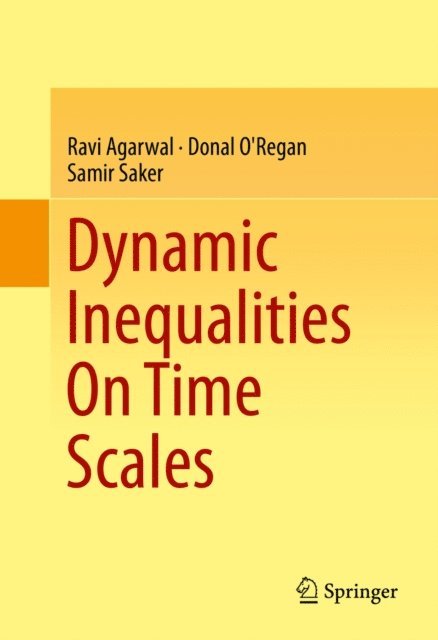 Samir Saker, Donal O'Regan, Ravi Agarwal - Dynamic Inequalities On Time Scales, E-bok