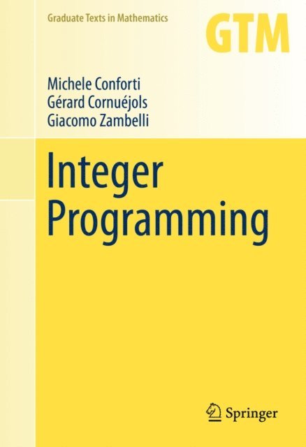 Giacomo Zambelli, Gerard Cornuejols, Michele Conforti - Integer Programming, E-bok