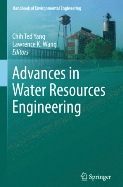Lawrence K. Wang, Chih Ted Yang - Advances in Water Resources Engineering, E-bok