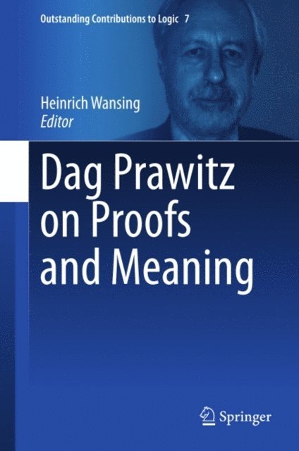 Heinrich Wansing - Dag Prawitz on Proofs and Meaning, E-bok