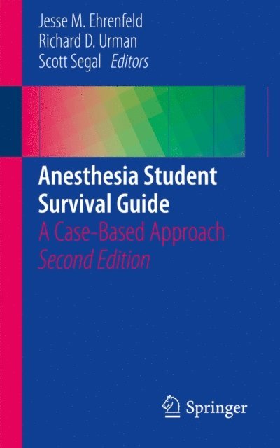 Scott Segal, Richard D. Urman, Jesse M. Ehrenfeld - Anesthesia Student Survival Guide, E-bok