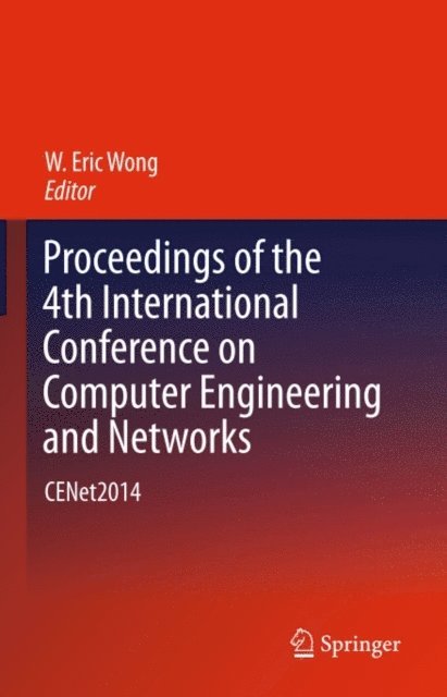W. Eric Wong - Proceedings of the 4th International Conference on Computer Engineering and Networks, E-bok