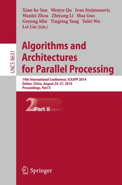 Lei Liu, Yulei Wu, Tingting Yang, Geyong Min, Hua Guo, Zhiyang Li, Wanlei Zhou, Ivan Stojmenovic, Wenyu Qu, Xiang-he Sun - Algorithms and Architectures for Parallel Processing, E-bok