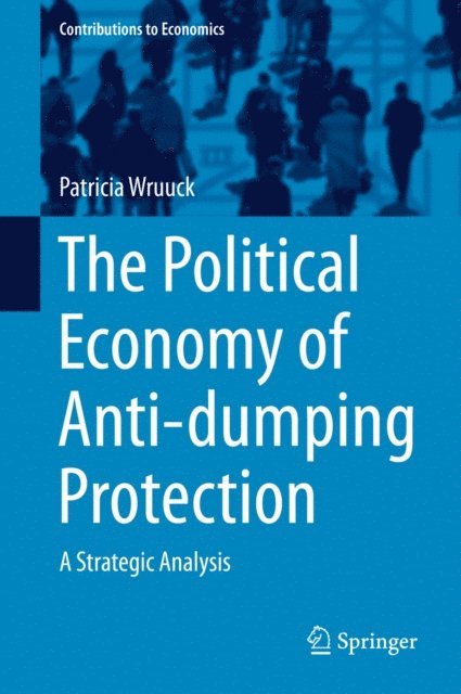 Patricia Wruuck - Political Economy of Anti-dumping Protection, E-bok