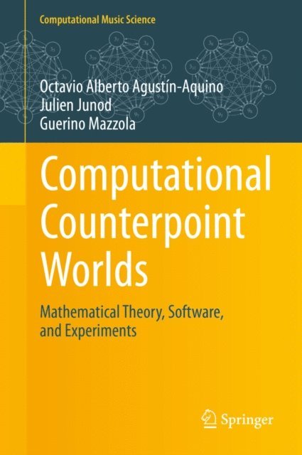 Guerino Mazzola, Julien Junod, Octavio Alberto Agustin-Aquino - Computational Counterpoint Worlds, E-bok