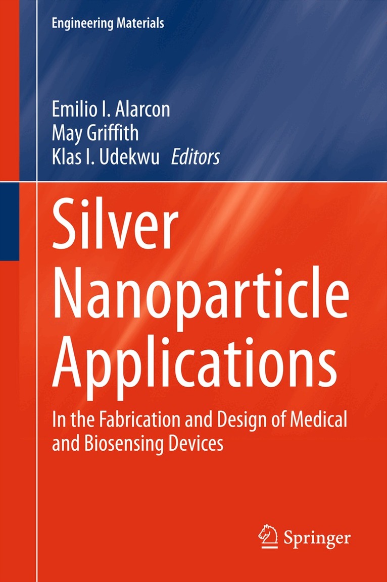 Emilio I. Alarcon, May Griffith, Klas I. Udekwu - Silver Nanoparticle Applications, Inbunden. Tillgänglighet: Lägg i varukorg