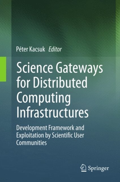 Peter Kacsuk - Science Gateways for Distributed Computing Infrastructures, E-bok