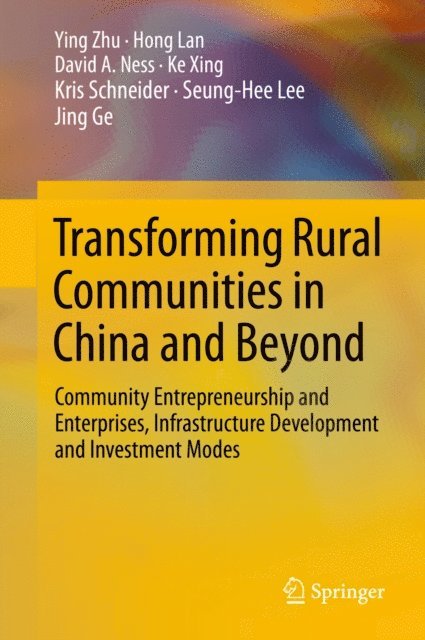 Jing Ge, Seung-Hee Lee, Kris Schneider, Ke Xing, David A. Ness, Hong Lan, Ying Zhu - Transforming Rural Communities in China and Beyond, E-bok