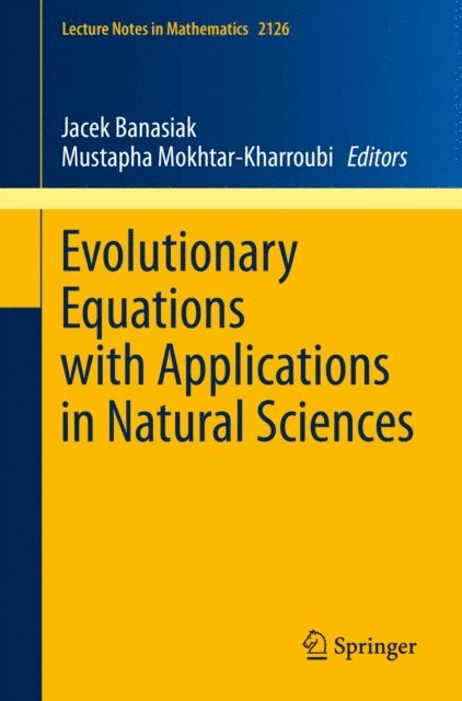 Mustapha Mokhtar-Kharroubi, Jacek Banasiak - Evolutionary Equations with Applications in Natural Sciences, E-bok