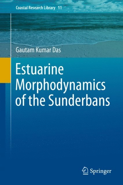 Gautam Kumar Das - Estuarine Morphodynamics of the Sunderbans, E-bok