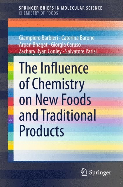 Salvatore Parisi, Zachary Ryan Conley, Giorgia Caruso, Arpan Bhagat, Caterina Barone, Giampiero Barbieri - Influence of Chemistry on New Foods and Traditional Products, E-bok