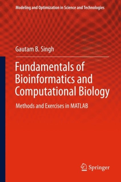 Gautam B. Singh - Fundamentals of Bioinformatics and Computational Biology, E-bok