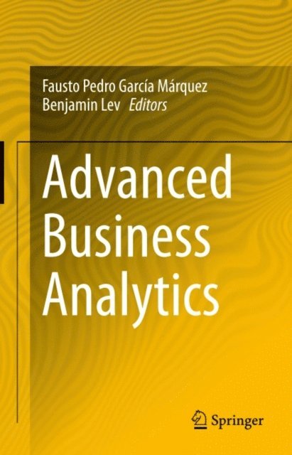 Benjamin Lev, Fausto Pedro Garcia Marquez - Advanced Business Analytics, E-bok