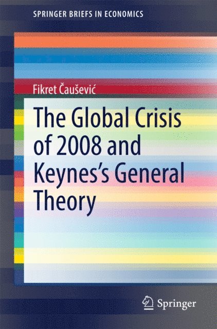 Fikret Causevic - Global Crisis of 2008 and Keynes's General Theory, E-bok