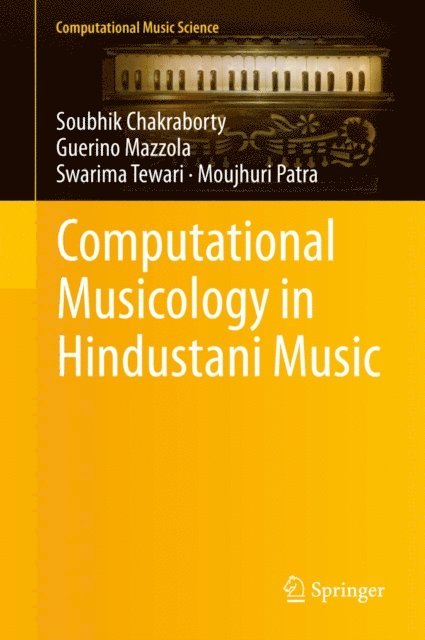 Moujhuri Patra, Swarima Tewari, Guerino Mazzola, Soubhik Chakraborty - Computational Musicology in Hindustani Music, E-bok