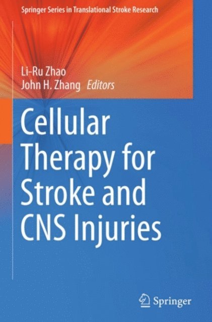 John H. Zhang, Li-Ru Zhao - Cellular Therapy for Stroke and CNS Injuries, E-bok