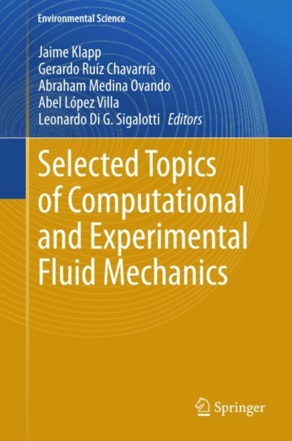 Leonardo Di G. Sigalotti, Abel Lopez Villa, Abraham Medina Ovando, Gerardo Ruiz Chavarria, Jaime Klapp - Selected Topics of Computational and Experimental Fluid Mechanics, E-bok