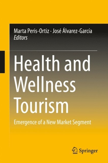 Jose Alvarez-Garcia, Marta Peris-Ortiz - Health and Wellness Tourism, E-bok