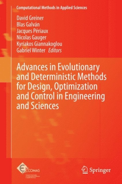 Gabriel Winter, Kyriakos Giannakoglou, Nicolas Gauger, Jacques Periaux, Blas Galvan, David Greiner - Advances in Evolutionary and Deterministic Methods for Design, Optimization and Control in Engineering and Sciences, E-bok