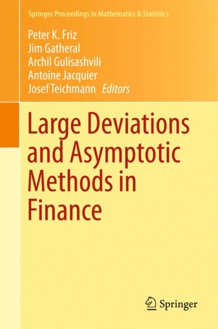 Josef Teichmann, Antoine Jacquier, Archil Gulisashvili, Jim Gatheral, Peter K. Friz - Large Deviations and Asymptotic Methods in Finance, E-bok