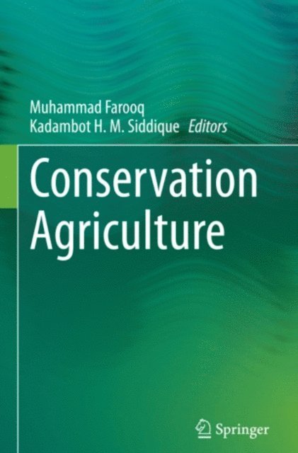 Kadambot H. M. Siddique, Muhammad Farooq - Conservation Agriculture, E-bok