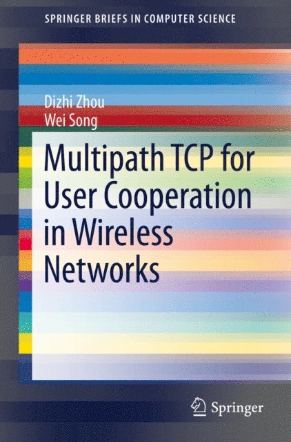 Wei Song, Dizhi Zhou - Multipath TCP for User Cooperation in Wireless Networks, E-bok