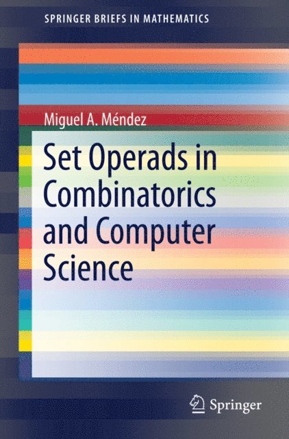 Miguel A. Mendez - Set Operads in Combinatorics and Computer Science, E-bok