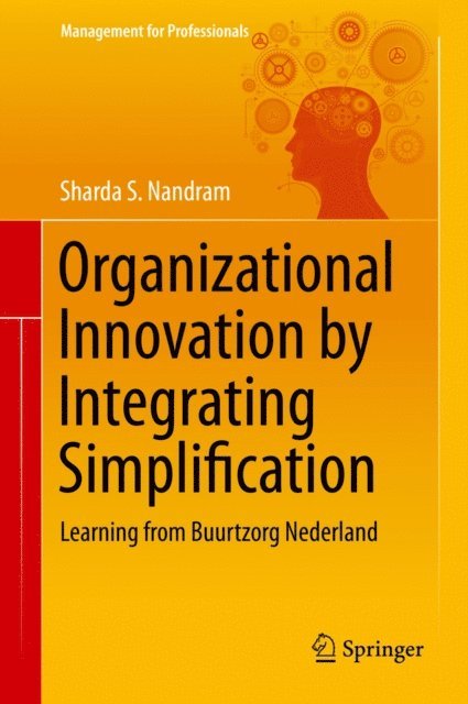 Sharda S. Nandram - Organizational Innovation by Integrating Simplification, E-bok. Tillgänglighet: Lägg i varukorg