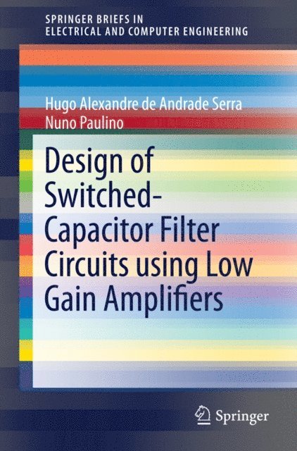 Nuno Paulino, Hugo Alexandre de Andrade Serra - Design of Switched-Capacitor Filter Circuits using Low Gain Amplifiers, E-bok