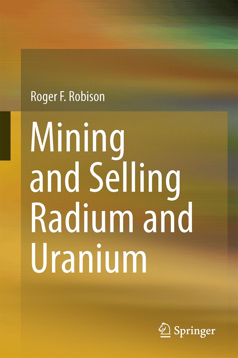 Roger F. Robison - Mining and Selling Radium and Uranium, Inbunden. Tillgänglighet: Lägg i varukorg