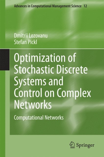 Stefan Pickl, Dmitrii Lozovanu - Optimization of Stochastic Discrete Systems and Control on Complex Networks, E-bok