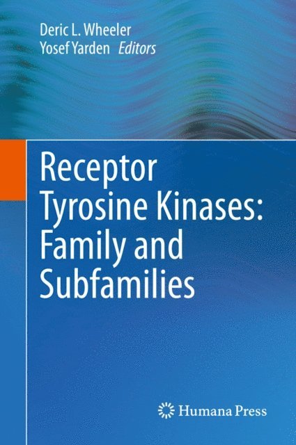Yosef Yarden, Deric L. Wheeler - Receptor Tyrosine Kinases: Family and Subfamilies, E-bok