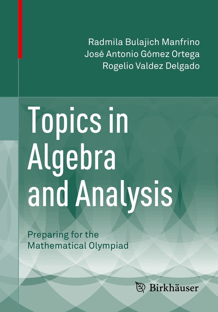 Radmila Bulajich Manfrino, José Antonio Gómez Ortega, Rogelio Valdez Delgado - Topics in Algebra and Analysis, Häftad