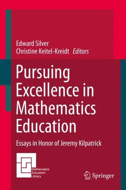Christine Keitel-Kreidt, Edward Silver - Pursuing Excellence in Mathematics Education, E-bok