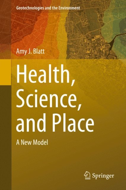 Amy J. Blatt - Health, Science, and Place, E-bok