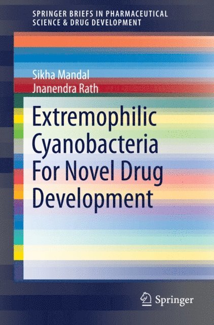 Jnanendra Rath, Sikha Mandal - Extremophilic Cyanobacteria For Novel Drug Development, E-bok