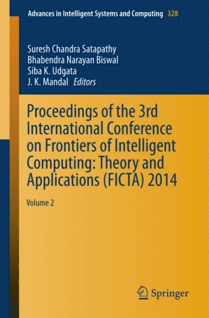 J. K. Mandal, Siba K. Udgata, Bhabendra Narayan Biswal, Suresh Chandra Satapathy - Proceedings of the 3rd International Conference on Frontiers of Intelligent Computing: Theory and Applications (FICTA) 2014, E-bok