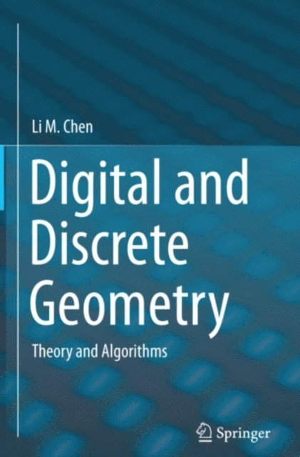 Li M. Chen - Digital and Discrete Geometry, E-bok