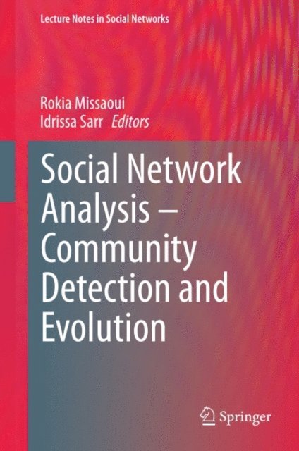 Idrissa Sarr, Rokia Missaoui - Social Network Analysis - Community Detection and Evolution, E-bok