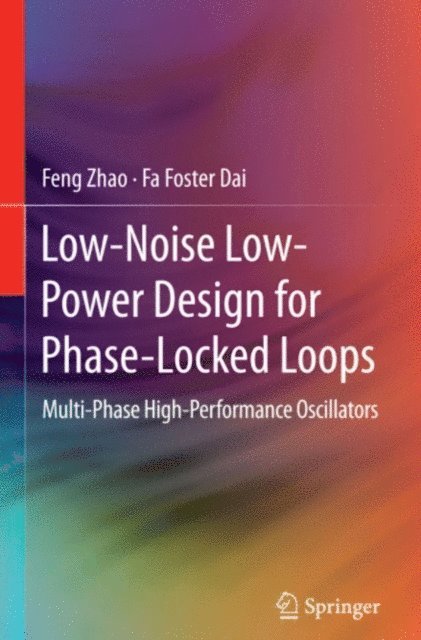 Fa Foster Dai, Feng Zhao - Low-Noise Low-Power Design for Phase-Locked Loops, E-bok