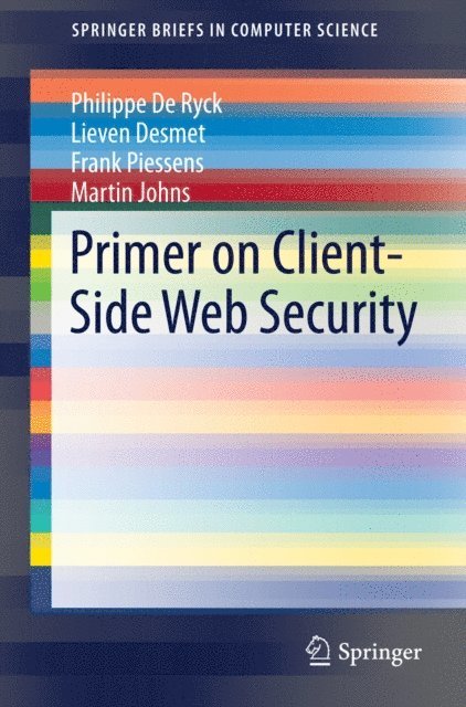 Martin Johns, Frank Piessens, Lieven Desmet, Philippe De Ryck - Primer on Client-Side Web Security, E-bok
