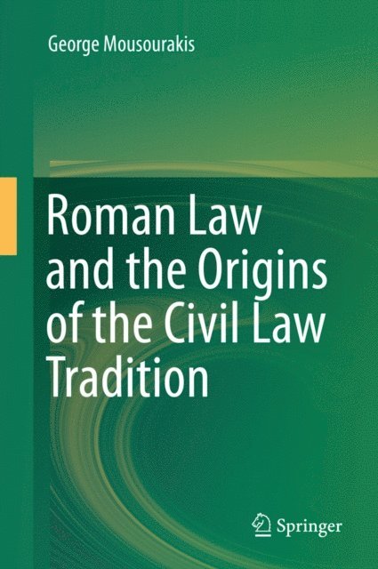 George Mousourakis - Roman Law and the Origins of the Civil Law Tradition, E-bok